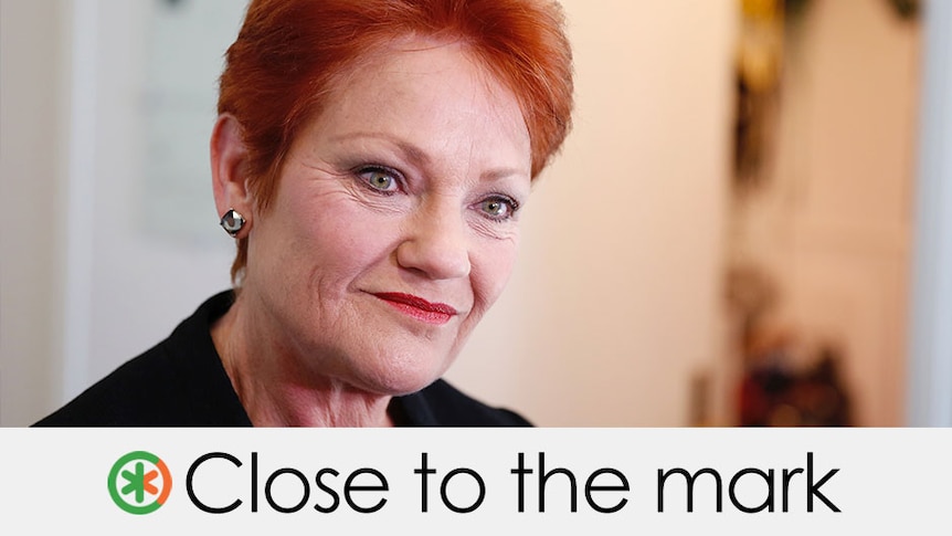 Pauline Hanson's claim is close to the mark