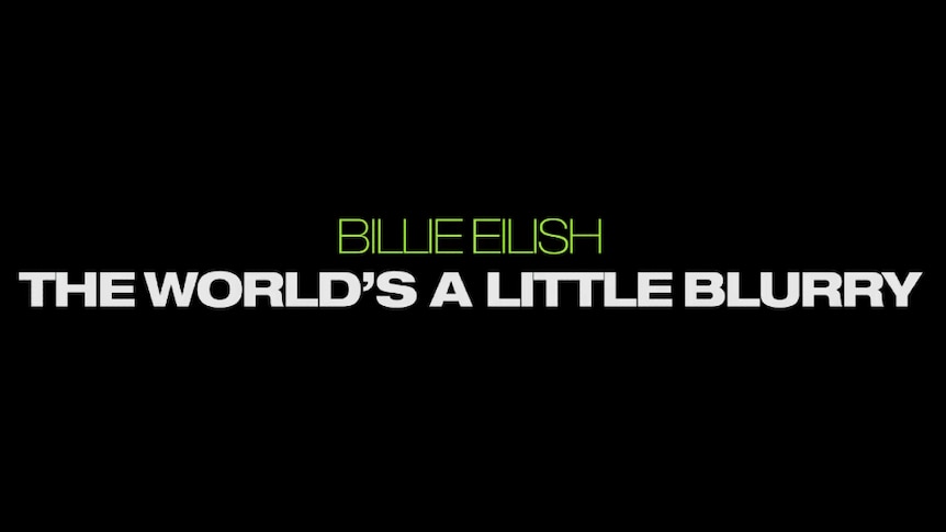Title card of Billie Eilish's documentary 'The World's A Little Blurry'