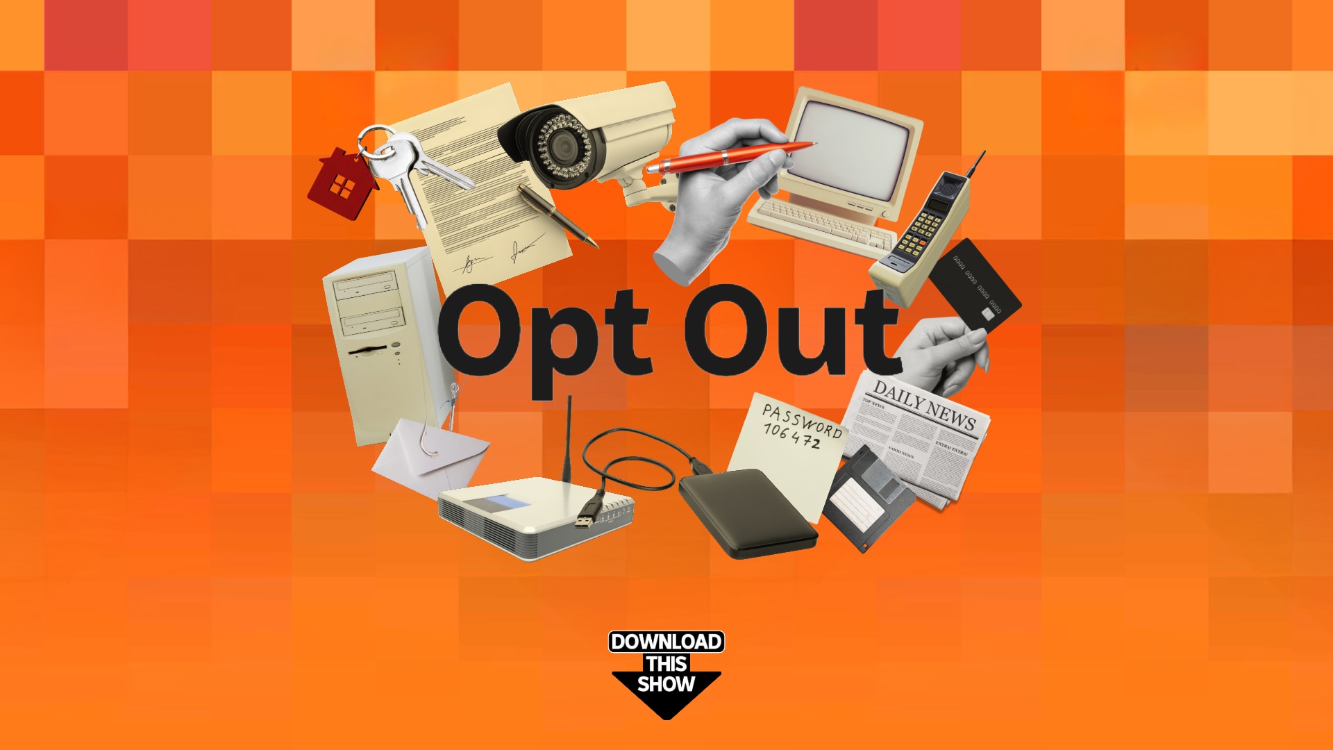Text reading Opt Out: Download This Show surrounded by pictures of technical devices.