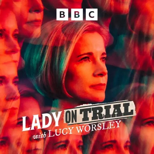 A vibrant image of Lucy Worsley featuring the text LADY ON TRIAL with LUCY WORSLEY and the BBC logo.