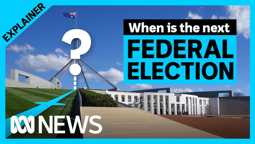 Here are the dates, likely and for the next Australian federal election - ABC News