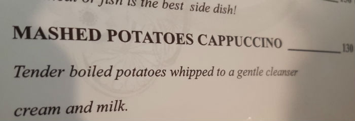 Mashed potatoes cappuccino on a menu in Russia, described as "tender boiled potatoes whipped to a gentle cleanser".
