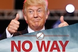 Donald Trump with his thumbs up and a sign saying 'no way'