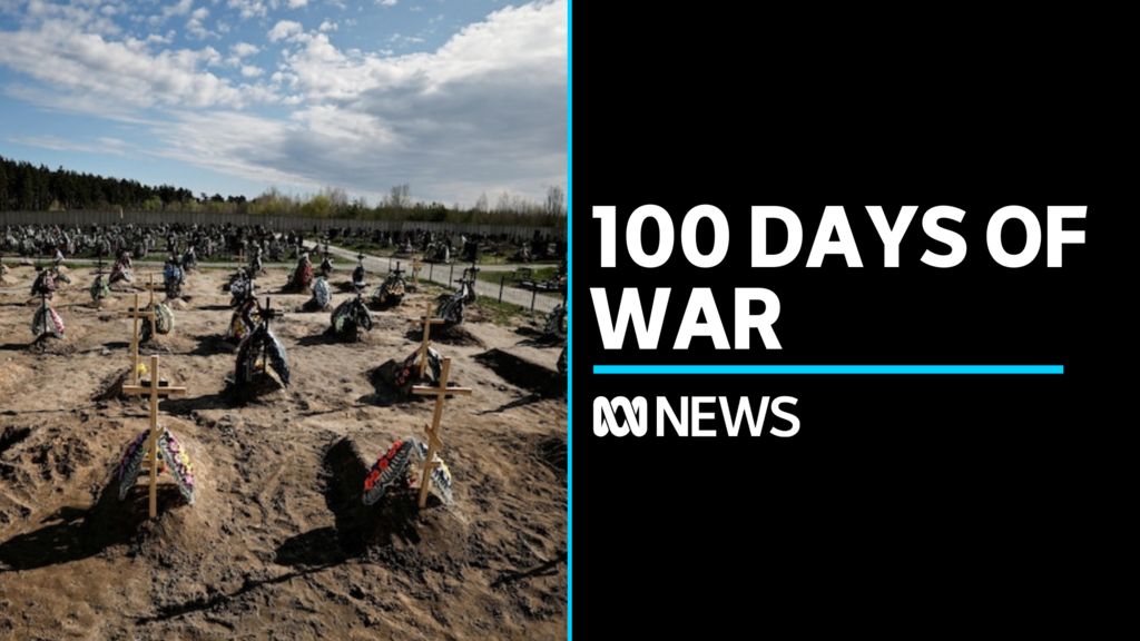 100 days of war: Ukraine marks a solemn milestone in Russia's invasion ...