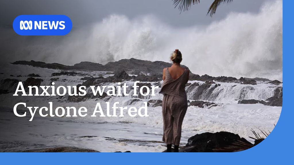Anxious wait for millions of residents as Cyclone Alfred approaches ...