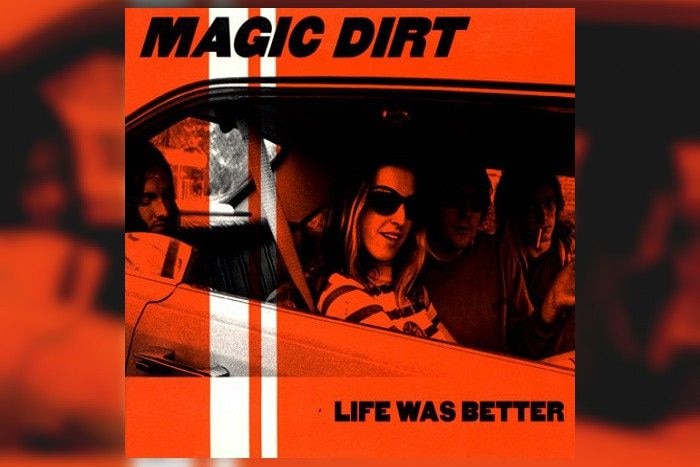 Magic Dirt - Life Was Better (Ice).jpg