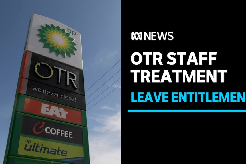 OTR Staff Treatment, Leave Entitlements: Vertical sign at petrol station with BP logo and text OTR.
