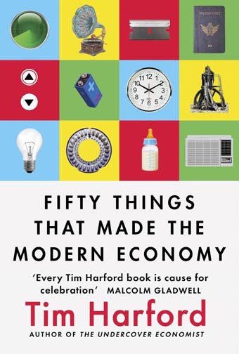 The cover of Tim Harford's book, Fifty Things that Made the Modern Economy