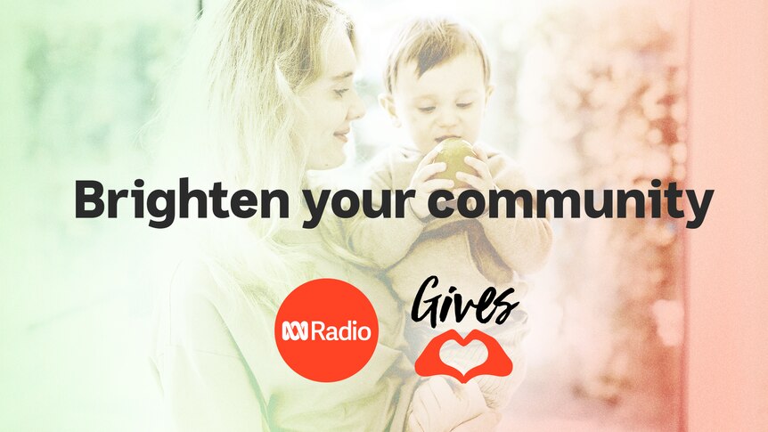 A woman smiles, holding a young child. Text overlaid reads "Brighten your community" with the ABC Radio and ABC Gives logos.