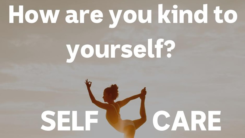 A graphic which reads "How are you kind to yourself?"