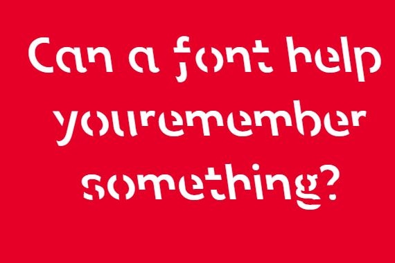 Text reads 'Can a font help you remember something?' in Sans Forgetica font