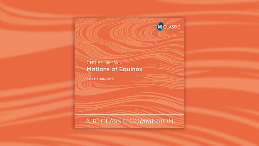 Album cover with orange textured graphics and text Christine Pan Motions of Equinox, Kate Moloney Harp, ABC Classic Commission
