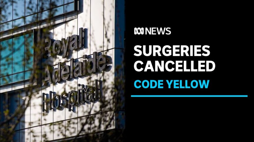 Surgeries Cancelled, Code Yellow: Signage on the front of Royal Adelaide Hospital.