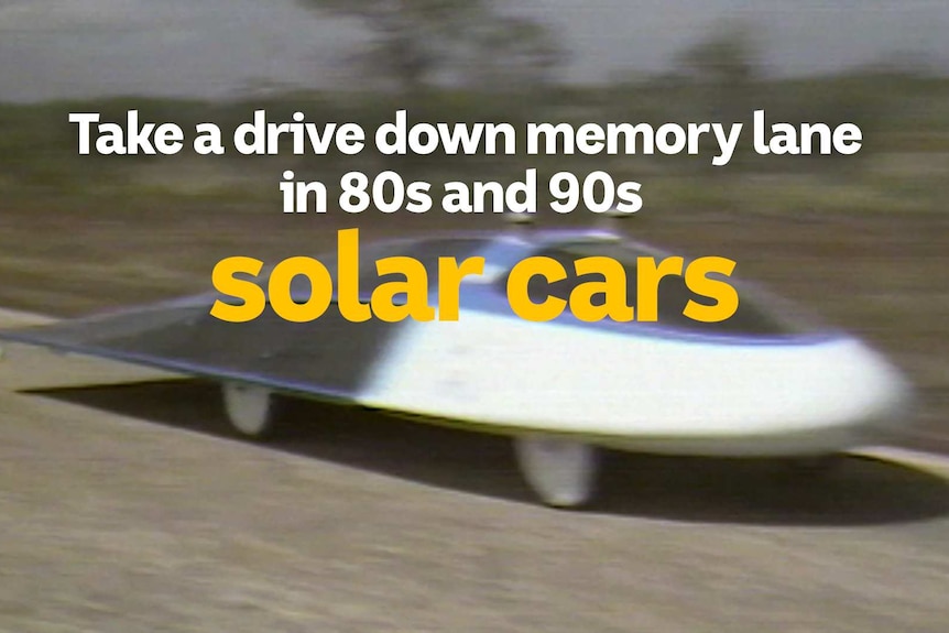 Grainy footage of an early solar car with the text: "take a drive down memory lane in 80s and 90s solar cars"