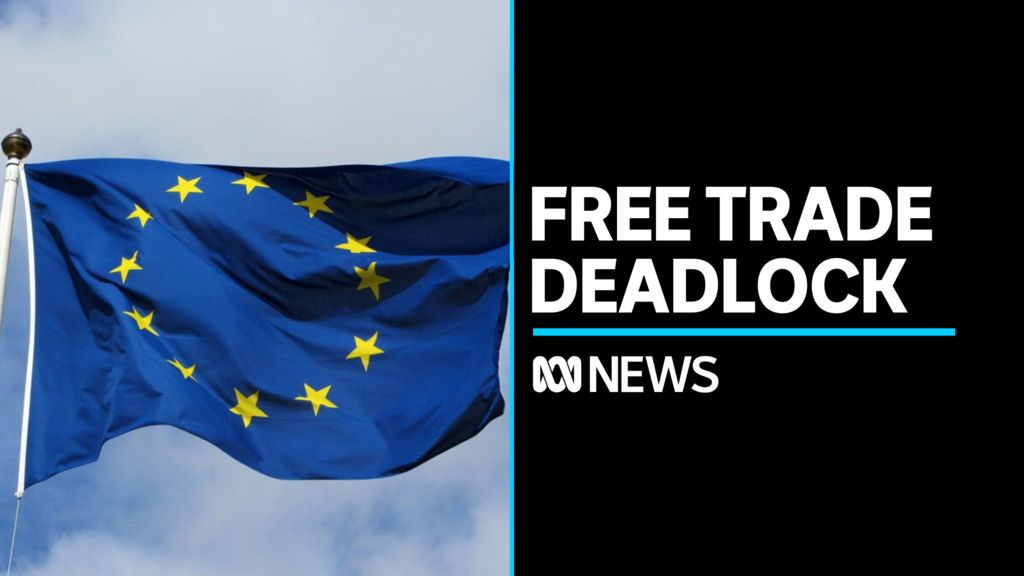 EU, Australia fail to reach free trade agreement - ABC News