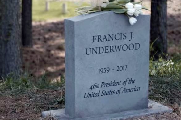 Frank Underwood's gravestone, which reads "Francis J Underwood. 1959-2017. 46th President of the United States of America".