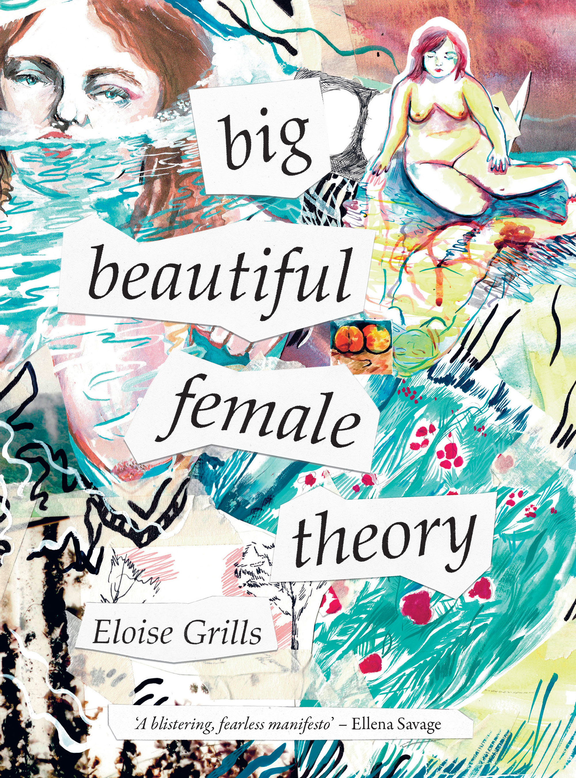 Cover of big beautiful female theory by Eloise Grills featuring a collage of images of women, water and earth.