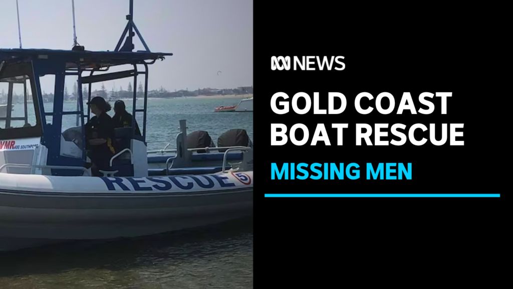 Search underway for two missing men after Gold Coast boat rescue - ABC News