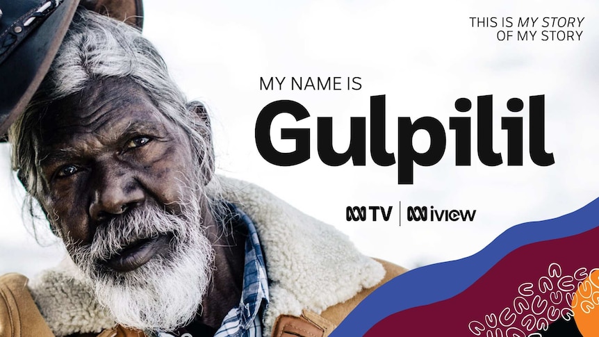 Composite graphic: portrait of David Gulpilil, with the title My Name Is Gulpilil superimposed to the right.