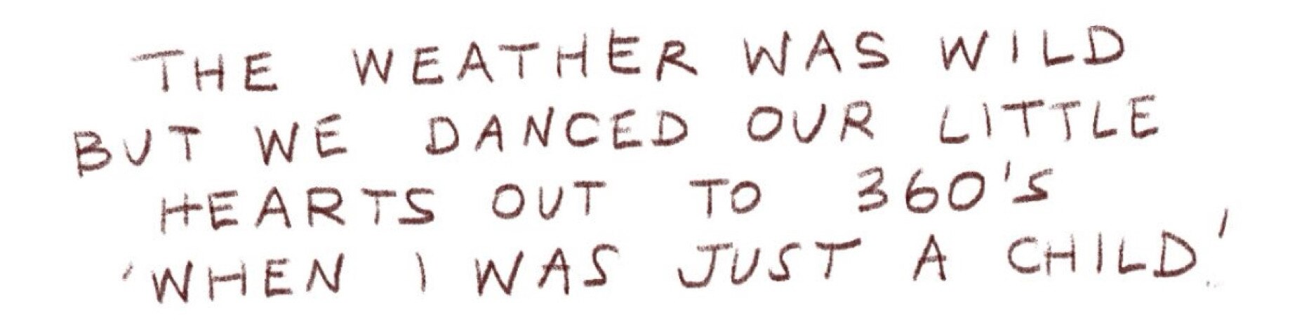 "The weather was wild but we danced our little hearts out to 360's 'When I Was Just A Child'.