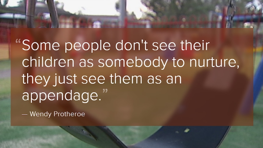 Some people don't see their children as somebody to nurture: Wendy Protheroe