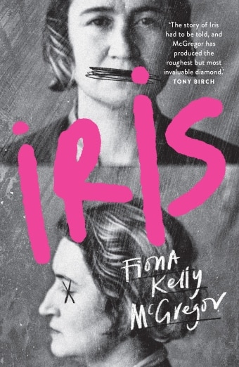 The book cover of Iris by Fiona Kelly McGregor, featuring a black and white photo of a woman with her mouth and eyes scratched