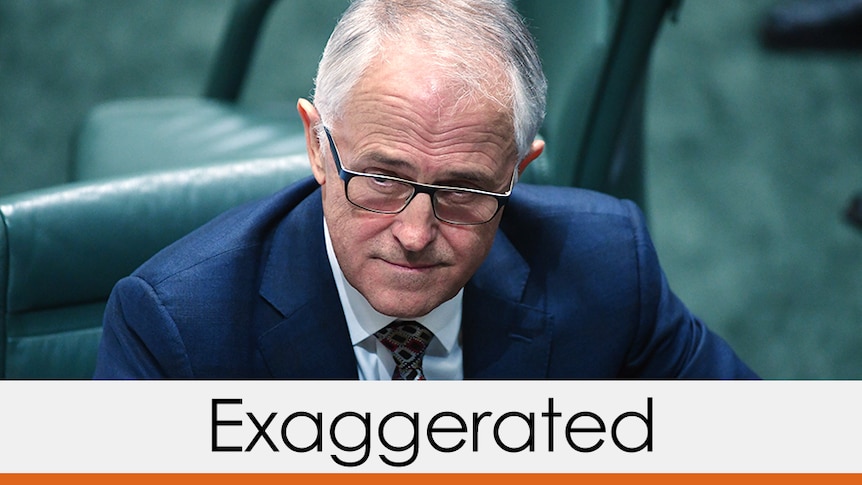 Malcolm Turnbull's claim is exaggerated