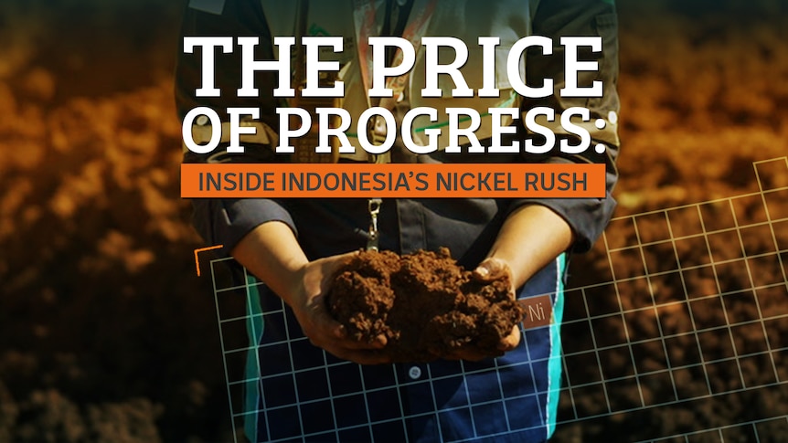 A person holds a clump of brown dirt. The text reads: The price of progress: inside Indonesia's nickel rush