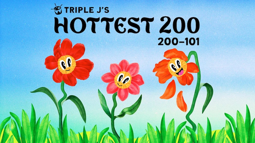 Three cartoon flowers and text reading: triple j's Hottest 200 - 101