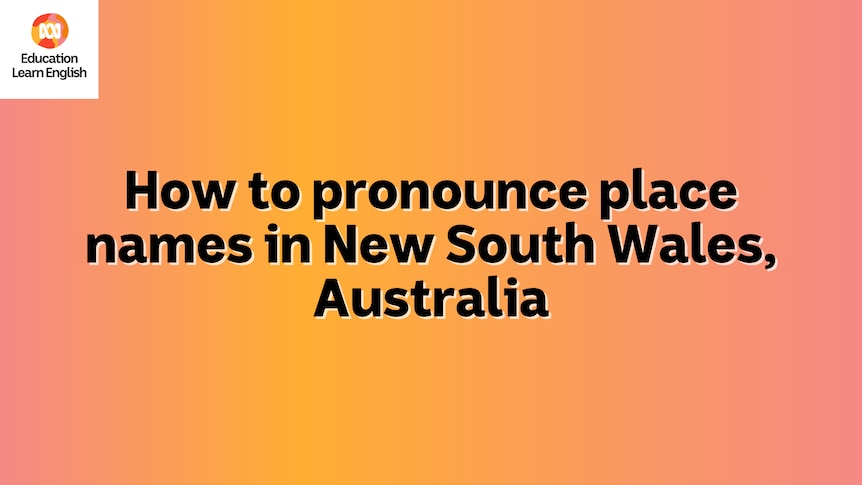 How to pronounce place names in New South Wales text