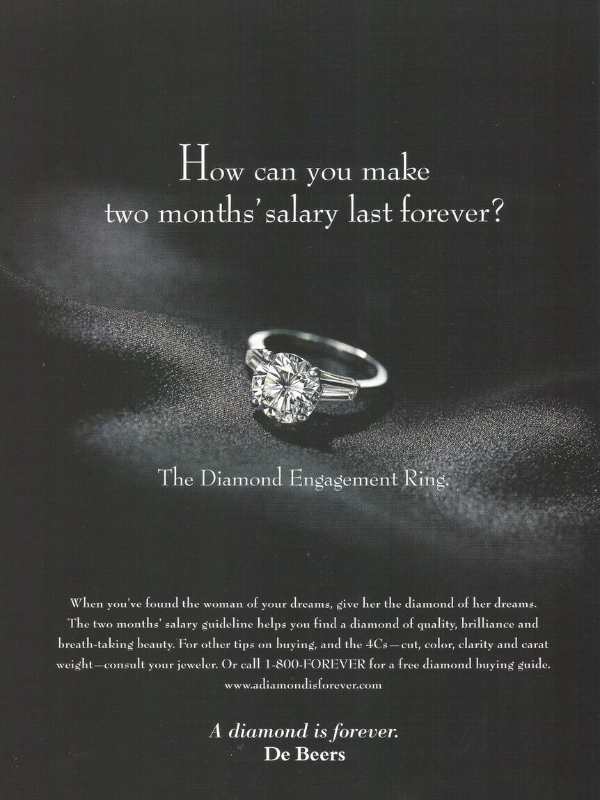 The post-war jewellery industry in the US capitalised on hapless brides with advertising campaigns like "Diamonds are forever".