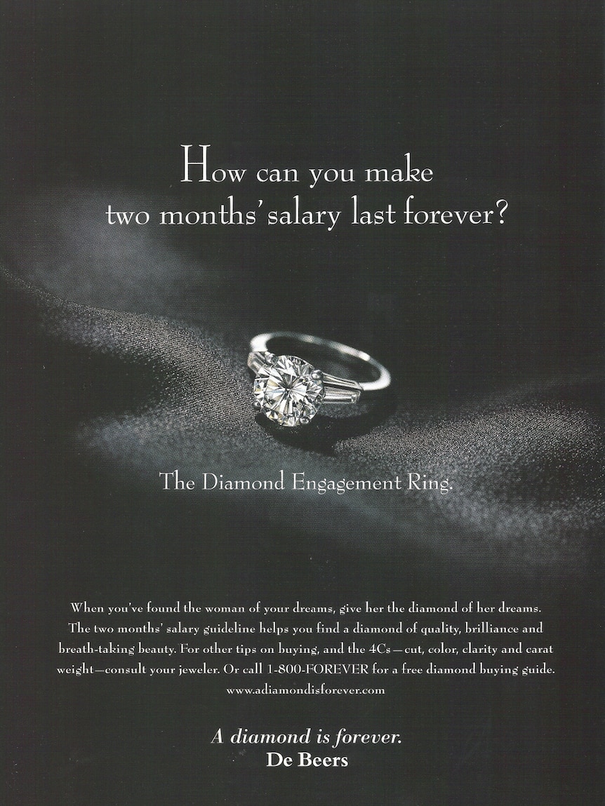 The post-war jewellery industry in the US capitalised on hapless brides with advertising campaigns like "Diamonds are forever".
