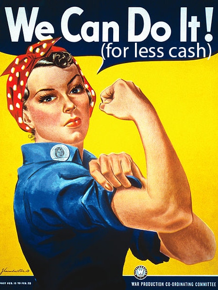 Rosie the riveter - a woman in a bandanna showing off her bicep - text 'we can do it (for less cash).