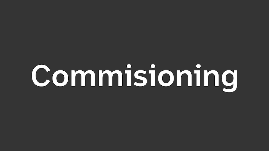 More information about the commissioning process