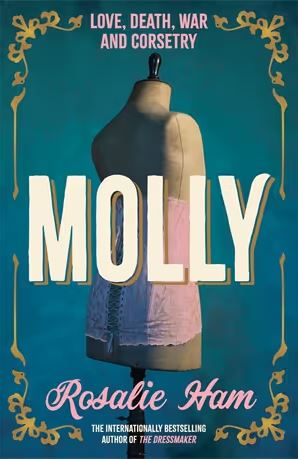 Book cover with words "Molly" and "Rosalie Ham" over an image on dark green background of a dummy torso.