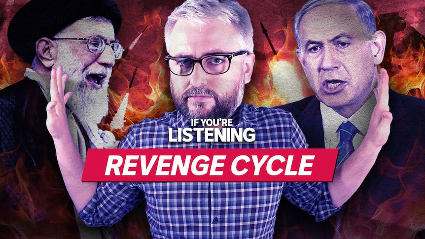 If You're Listening, Revenge Cycle: Graphic of a man with glasses pretending to separate the Ayatollah of Iran and Israeli PM.