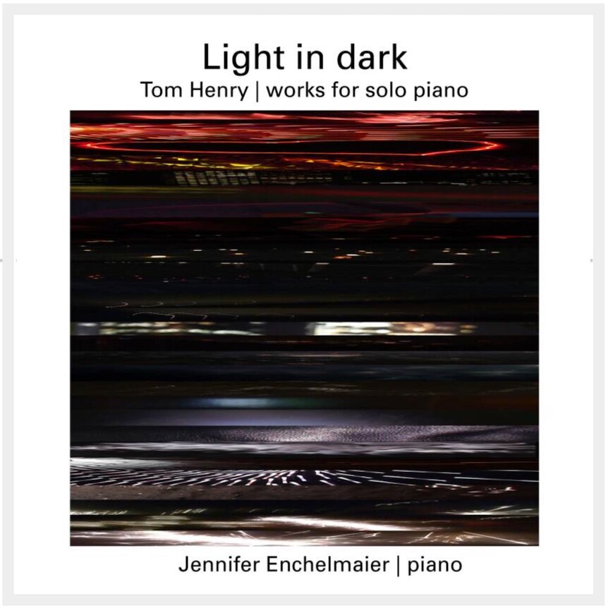 Cover art for Light in Dark: Tom Henry works for solo piano.
