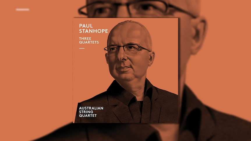 Australian String Quartet - Paul Stanhope: Three Quartets - ABC Classic