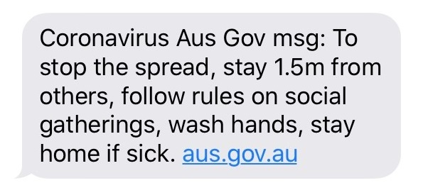 Aus Gov msg: To stop the spread, stay 1.5m from others, follow rules on social gatherings, wash hands, stay home if sick.