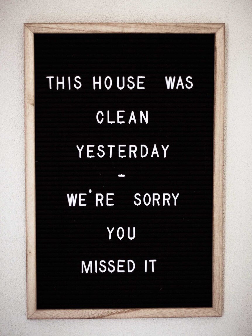 Sign saying "This house was clean yesterday - we're sorry you missed it".