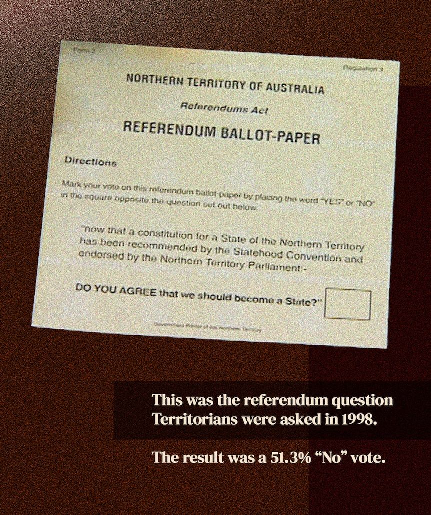 The 1993 referendum asking if Northern Territory should become a state. In the end, 51.3% said no.