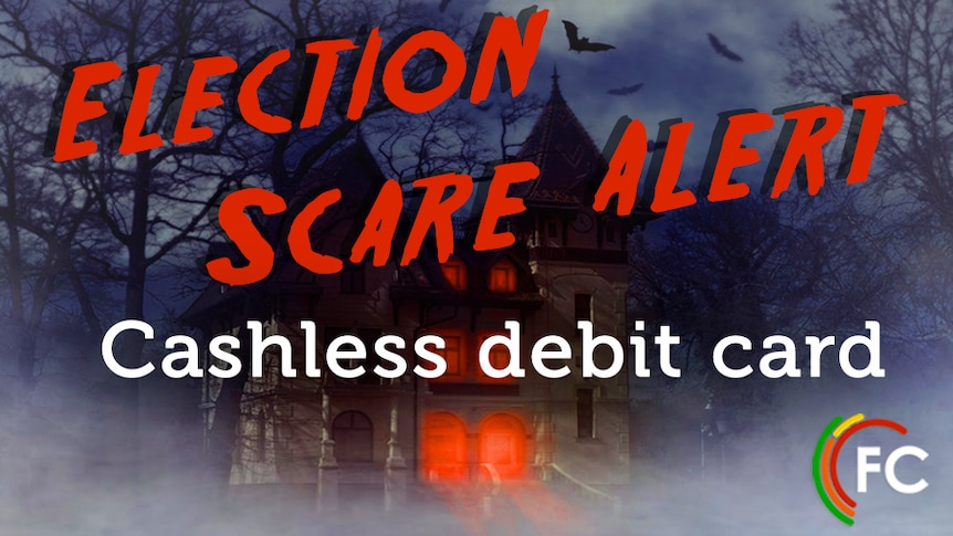 A haunted house in the background. Foreground text in red font says "Election scare watch". "Cashless debit card" in white font