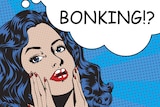 A pop art cartoon woman with a thought bubble above her head reading: Bonking?!