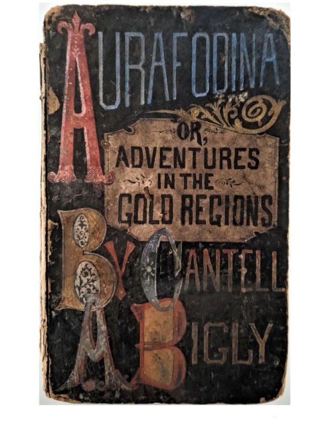 Book cover reads Aurafodina or Adventures in the gold regions by Cantell A. Bigly