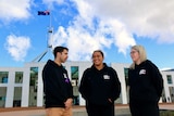 Aimee McCartney, Kathryn Dorante and Lane Brookes outside Parliament House.