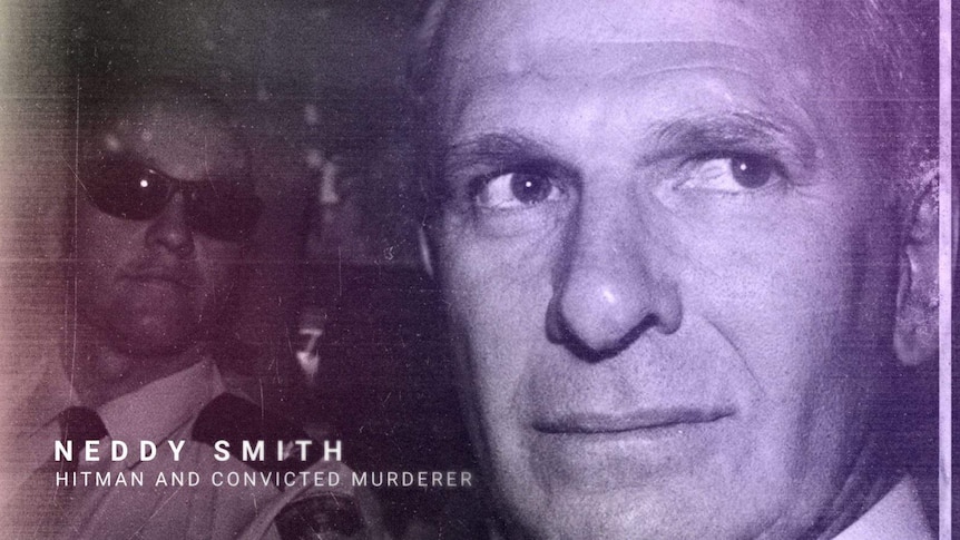A black-and-white, stylised photograph of Neddy Smith, labelled with his name and "HITMAN AND CONVICTED MURDERER"