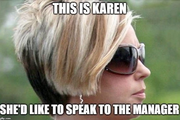 A picture of a woman with with an odd haircut, with the caption: 'This is Karen. She'd like to speak to the manager.'