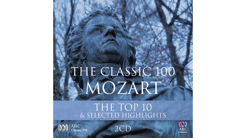 The Classic 100: Mozart – 10 & - ABC Music