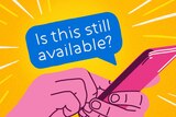 Illustration of hand holding phone and text with 'is this still available?' in article about selling stuff online.