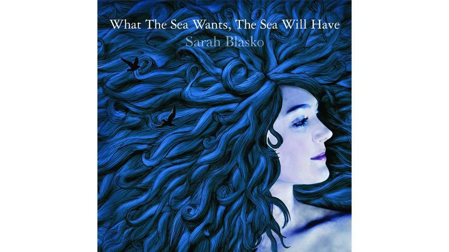 Anniversary Album: Sarah Blasko - What the Sea Wants, The Sea Will Have